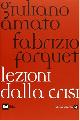  Amato,Giuliano. Forquet,Fabrizio., Lezioni dalla crisi.