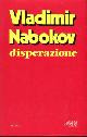  Nabokov,Vladimir., Disperazione.