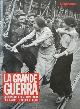  --, La grande guerra. raccontarla cent'anni dopo per capire l 'Europa di oggi.