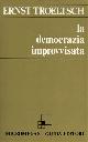  Troeltsch,Ernst., La democrazia improvvisata. La Germania dal 1918 al 1922.