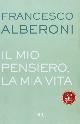  Alberoni,Francesco., Il mio pensiero, la mia vita.