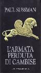  Sussman,Paul., L'armata perduta di Cambise.