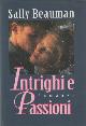  Beauman,Sally., Intrighi e passioni.