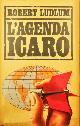  Ludlum,Robert., L'agenda Icaro.