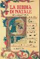  --, La Bibbia di Natale. Miniature del XV-XVI secolo. Le miniature sono tratte dai c