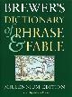  Room,Adrian., Brewer's Dictionary of Phrase and Fable. Millennium Edition.