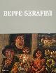  --, Beppe Serafini. Catalogo ragionato generale.