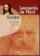  Leonardo da Vinci., Scritti Tutte le opere: Trattato della pittura. Scritti letterari. Scritti scientifici.