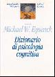  --, Dizionario di psicologia cognitiva.