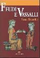  Reynolds,Susan., Feudi e vassalli. Una nuova interpretazione delle fonti medievali.