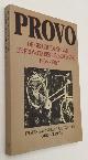  DUIJN, ROEL VAN, TEKST; COR JARING, FOTO'S,, Provo. De geschiedenis van de provotarische beweging 1965-1967