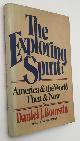  BOORSTIN, DANIEL J.,, The exploring spirit. America and the world, then and now