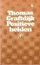  GRAFTDIJK, THOMAS, SIEGFRIED WOLDHEK,, Positieve helden. [Genummerd + gesigneerd].