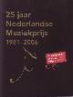 KOK, LONNEKE, RED.,, 25 jaar Nederlandse Muziekprijs 1981-2006. [Incl. 3 CD's].