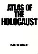  GILBERT, MARTIN,, Atlas of the Holocaust.
