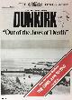  ---, Dunkirk. Out of the Jaws of Death. A Miracle of Deliverance is not Victory. The Times. Wednesday, June 5th, 1940. Great Newspapers Reprinted, Number 23.