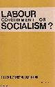 Socialist Party of Great Britain, Labour Government or Socialism? Published by Socialist Party of Great Britain 1968.