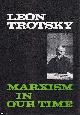  Leon Trotsky, Marxism in Our Time. Published by Pathfinder Press 1972.