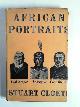  CLOETE, Stuart, African portraits: a biography of Paul Kruger, Cecil Rhodes and Lobengula, last King of the Matabele