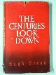  BRAUN, Hugh, The centuries look down