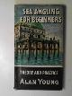  YOUNG, Alan, Sea angling for beginners