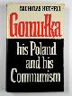 0582126207 BETHELL, Nicholas, Gomulka: his Poland and his communism