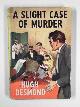  DESMOND, Hugh, A slight case of murder