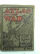 , Atlas of the war: maps, plans, diagrams and pictures illustrating the great European war