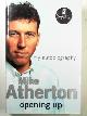 0340822325 ATHERTON, Mike, Opening up: my autobiography