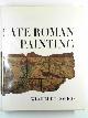 046007718X DORIGO, Wladimiro, Late Roman painting: a study of pictorial records 30BC - AD 500