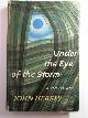  HERSEY, John, Under the eye of the storm