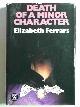 FERRARS, Elizabeth, Death of a minor character