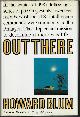 0671662600 BLUM, HOWARD, Out There; the Government's Secret Quest for Extraterrestrials
