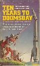 ANDERSON, CHESTER & KURLAND, MICHAEL, Ten Years to Doomsday