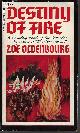  OLDENBOURG, ZOE (TRANSLATED BY PETER GREEN), Destiny of Fire
