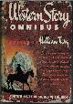  TARG, WILLIAM (EDITOR)(ROSS SANTEE; HARRY SINCLAIR DRAGO; DANE COOLIDGE; LEIGH CARDER; O. HENRY; CLARENCE E. MULFORD; WILLIAM C. WHITE; CHARLES E. WEBBER; WILLIAM MACLEOD RAINE; EDWIN CORLE; FRANK GRUBER; WILL ERMINE; HARRY SINCLAIR DRAGO; WILL ERMINE; +), Western Story Omnibus; a Collection of Short Stories