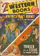  TWO WESTERN BOOKS (D. B. NEWTON; JOHN STARR), Two (2) Western Books: Winter 1950 ("Maverick Is My Brand!"; "Trigger from Texas")