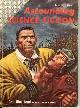  ASTOUNDING (ERIC FRANK RUSSELL; LESTER DEL REY; L. SPRAGUE DE CAMP; ALGIS BUDRYS; JAMES BLISH; JAMES E. GUNN), Astounding Science Fiction: August, Aug. 1955