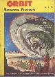  ORBIT (AUGUST DERLETH; PAUL BRANDTS; ROBERT ABERNATHY; MACK REYNOLDS; CHARLES BEAUMONT; E. EVERETT EVANS; MARTIN PEARSON - AKA DONALD A. WOLLHEIM; BASIL WELLS; DAVID GRINNELL - AKA D. A. WOLLHEIM; RICHARD ENGLISH), Orbit Science Fiction: (Fall) 1953, No. 1
