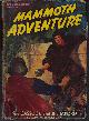  MAMMOTH ADVENTURE (TOM W. BLACKBURN; RICHARD S. SHAVER; CHESTER S. GEIER; JOSEPH C. CHADWICK; CRAIG ELLIS; WILLIAM G. BOGART; BERKELEY LIVINGSTON), Mammoth Adventure: November, Nov. 1946