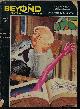 BEYOND (PHILIP JOSE FARMER; RANDALL GARRETT; ROY HUTCHINS; THEODORE R. COGSWELL; JAY CLARKE; MIRIAM ALLEN DEFORD; D. V. GILDER; RAY BRADBURY), Beyond Fantasy Fiction: March, Mar. 1954