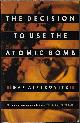 067976285X ALPEROVITZ, GAR, The Decision to Use the Atomic Bomb