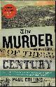 9780307592217 COLLINS, PAUL, The Murder of the Century; the Gilded Age Crime That Scandalized a City & Sparked the Tabloid Wars