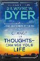 9781401917500 DYER, DR. WAYNE W., Change Your Thoughts - Change Your Life; Living the Wisdom of the Tao