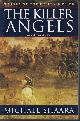 034540727X SHAARA, MICHAEL, The Killer Angels; a Novel of the CIVIL War