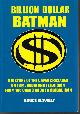 9780615306414 SCIVALLY, BRUCE, Billion Dollar Batman; a History of the Caped Crusader on Film, Radio and Television; from 10¢ Comic Book to Global Icon