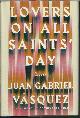 9781594634260 VASQUEZ, JUAN GABRIEL, Lovers on All Saints' Day