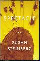 9781555976316 STEINBERG, SUSAN, Spectacle; Stories