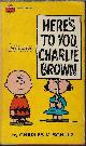  SCHULZ, CHARLES M., Here's to You, Charlie Brown; Selected Cartoons from You Can't Win, Charlie Brown, Vol. II