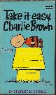  SCHULZ, CHARLES M., Take It Easy, Charlie Brown; Selected Cartoons from You'LL Flip, Charlie Brown, Vol. II
